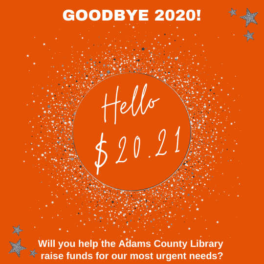 Goodbye 2020; Hello, $20.21! | Adams County Library